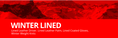 WINTER LINED Lined Leather Driver. Lined Leather Palm, Lined Coated Gloves,  Winter Weight Knits